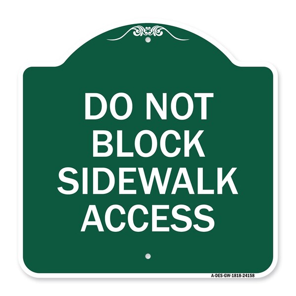 Designer Series Do Not Block Sidewalk Access, Green & White Aluminum Sign, 18" x 18", GW-1818-24158